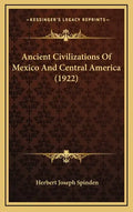Ancient Civilizations Of Mexico And Central America (1922) - Hardcover