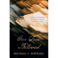 Our True Beloved: Studies in Christianity and History Inspired by the Four Loves - Paperback