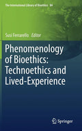 Phenomenology of Bioethics: Technoethics and Lived-Experience - Hardcover