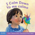 I Calm Down / Yo Me Calmo: A Book about Working Through Strong Emotions / Un Libro Sobre Cómo Manejar Las Emociones Fuertes - Board Book