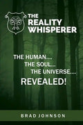 The Reality Whisperer: The Human, The Soul & The Universe Revealed - Paperback