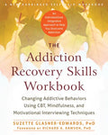 The Addiction Recovery Skills Workbook: Changing Addictive Behaviors Using Cbt, Mindfulness, and Motivational Interviewing Techniques - Paperback