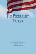 The Federalist Papers: Unabridged Edition - Paperback