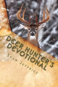 Deer Hunter's Devotional: Hunting for the Heart of God - Paperback