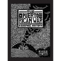 The Puerto Rican War: A Graphic History - Hardcover