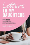 Letters to My Daughters, Business Advice for Entrepreneurs - Paperback