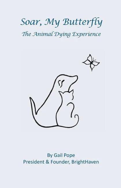 Soar, My Butterfly: The Animal Dying Experience - Paperback