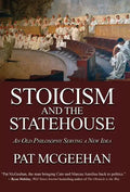 Stoicism and the Statehouse: An Old Philosophy Serving a New Idea - Hardcover