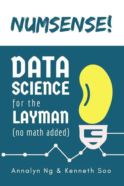 Numsense! Data Science for the Layman: No Math Added - Paperback