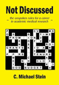 Not Discussed: - the unspoken rules for a career in academic medical research - - Paperback