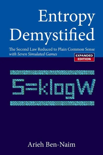 Entropy Demystified: The Second Law Reduced to Plain Common Sense (Revised Edition) - Paperback