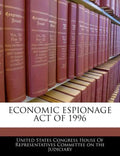 Economic Espionage Act of 1996 - Paperback