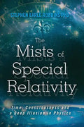 The Mists of Special Relativity: Time, Consciousness and a Deep Illusion in Physics - Paperback