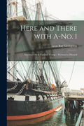 Here and There With A-no. 1: America's Most Famous Tramp / Written by Himself - Paperback