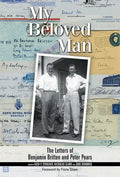 My Beloved Man: The Letters of Benjamin Britten and Peter Pears - Hardcover