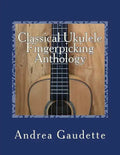 Classical Ukulele Fingerpicking Anthology: 48 Contrapuntal Arrangements for GCEA Ukulele - Paperback