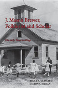 J. Mason Brewer, Folklorist and Scholar: His Early Texas Writings - Paperback