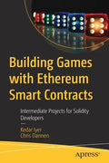Building Games with Ethereum Smart Contracts: Intermediate Projects for Solidity Developers - Paperback