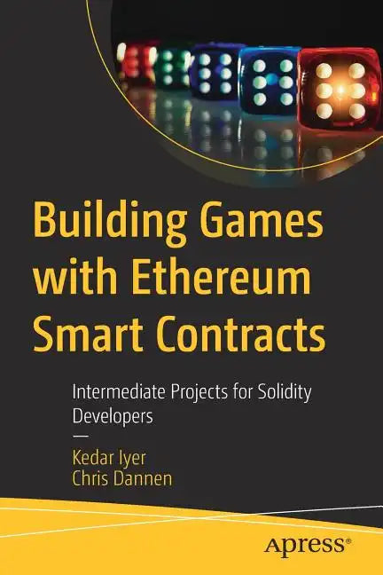 Building Games with Ethereum Smart Contracts: Intermediate Projects for Solidity Developers - Paperback