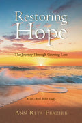 Restoring Hope: The Journey Through Grieving Loss: A Ten-Week Bible Study - Paperback