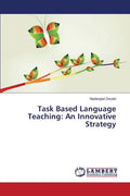 Task Based Language Teaching: An Innovative Strategy - Paperback