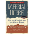 Imperial Hubris: Why the West Is Losing the War on Terror - Hardcover