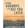 It's Not Goodbye, It's See You Later - Paperback