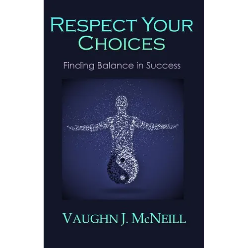 Respect Your Choices: Finding Balance in Success - Paperback