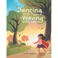 Dancing With Trees and Waving With Leaves - Paperback