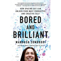 Bored and Brilliant: How Spacing Out Can Unlock Your Most Productive and Creative Self - Paperback