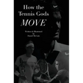 How the Tennis Gods Move - Paperback
