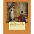 Sir Nigel (1906) historical NOVEL by: Arthur Conan Doyle - Paperback