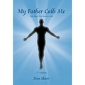 My Father Calls Me: One Man'S Way Back to God - Hardcover