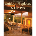 Scott Cohen's Outdoor Fireplaces and Fire Pits: Create the perfect fire feature for your back yard - Paperback