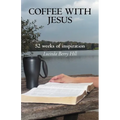 Coffee with Jesus: 52 Weeks of Inspiration - Paperback