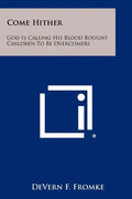 Come Hither: God Is Calling His Blood Bought Children To Be Overcomers - Paperback