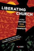 Liberating Church: A Twenty-First Century Hush Harbor Manifesto - Paperback