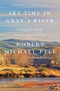 Sky Time in Gray's River: Living for Keeps in a Forgotten Place - Paperback