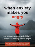 When Anxiety Makes You Angry: CBT Anger Management Skills for Teens with Anxiety-Driven Anger - Paperback