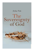 The Sovereignty of God: Religious Classic - Paperback