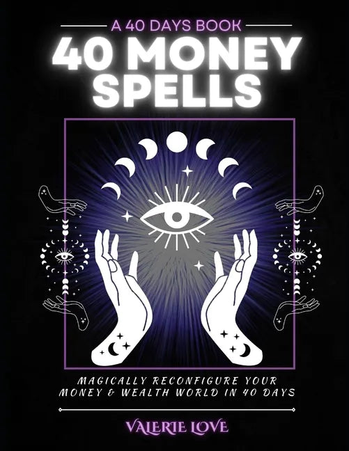 40 Money Spells: 40 Days to Wealth Consciousness - Paperback