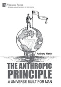 The Anthropic Principle: A Universe Built for Man - Hardcover