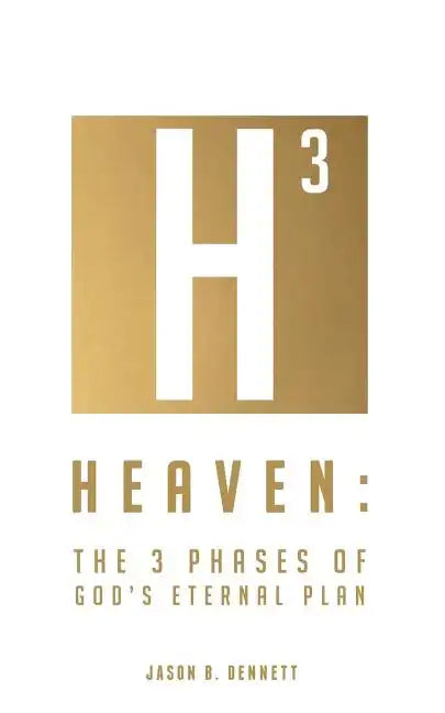 Heaven: The 3 Phases of God's Eternal Plan - Paperback