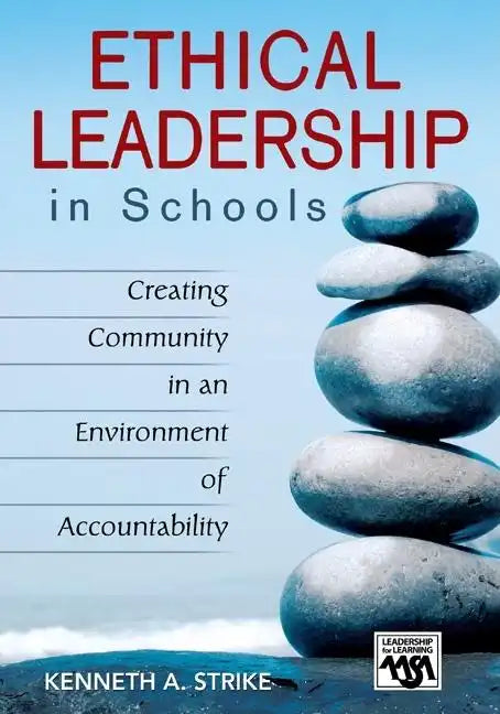 Ethical Leadership in Schools: Creating Community in an Environment of Accountability - Paperback