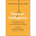 Decision Intelligence: Transform Your Team and Organization with Ai-Driven Decision-Making - Hardcover