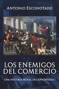 Los enemigos del comercio: Una historia moral de la propiedad Volumen 1 - Paperback