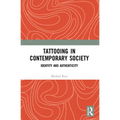 Tattooing in Contemporary Society: Identity and Authenticity - Paperback