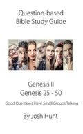 Question-based Bible Study Guide -- Genesis II / Genesis 25 - 50: Good Questions Have Groups Talking - Paperback