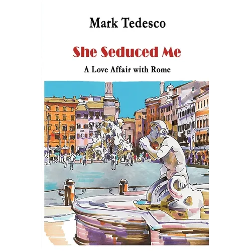 She Seduced Me: A Love Affair with Rome - Paperback