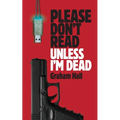 Please Don't Read, Unless I'm Dead - Paperback